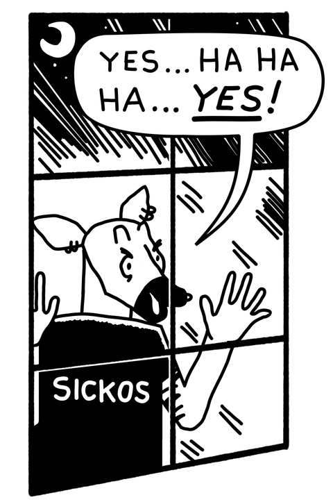 A black and white drawing of an anthropomorphic okapi standing outside a window. His hands are pressed to the glass. He looks in with deranged glee. A speech bubble above his head says, 